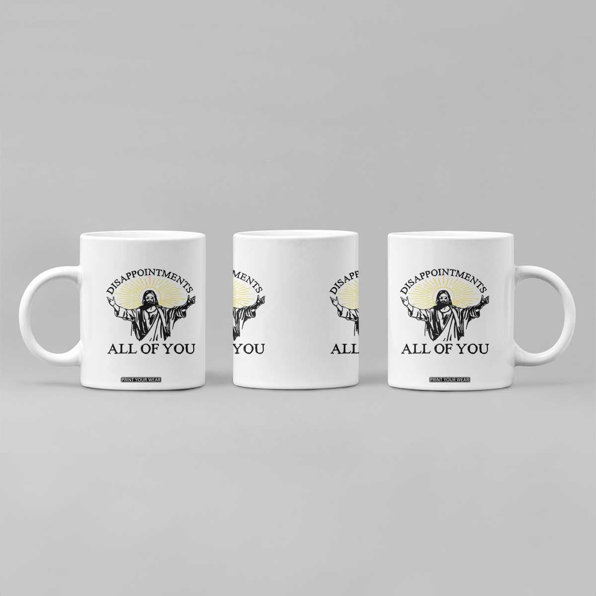 Retro Jesus Meme Coffee Mug Disappointments All Of You TS10 Print Your Wear