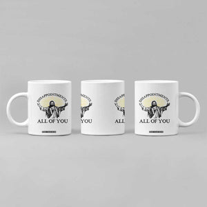 Retro Jesus Meme Coffee Mug Disappointments All Of You TS10 Print Your Wear