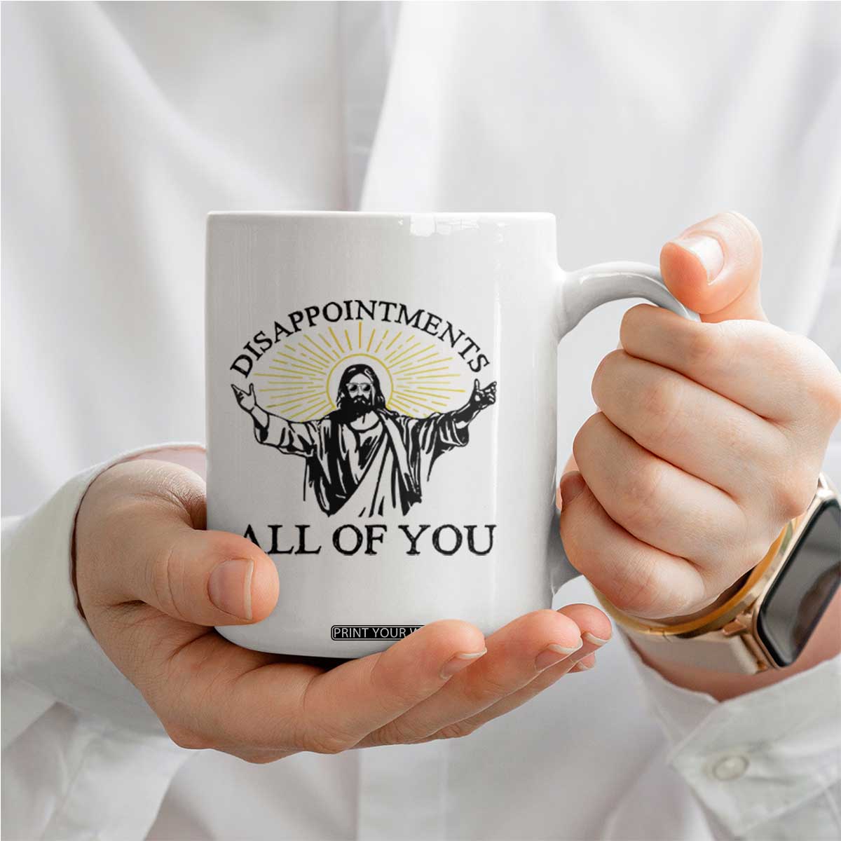 Retro Jesus Meme Coffee Mug Disappointments All Of You TS10 Print Your Wear