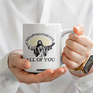 Retro Jesus Meme Coffee Mug Disappointments All Of You TS10 Print Your Wear