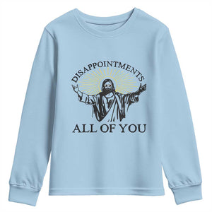 Retro Jesus Meme Youth Sweatshirt Disappointments All Of You TS10 Light Blue Print Your Wear