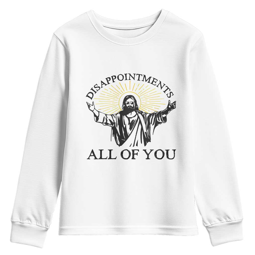 Retro Jesus Meme Youth Sweatshirt Disappointments All Of You TS10 White Print Your Wear