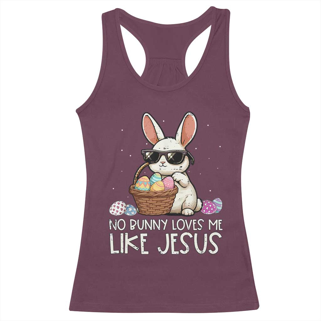 Easter Christian Racerback Tank Top No Bunny Loves Me Like Jesus TS10 Maroon Print Your Wear