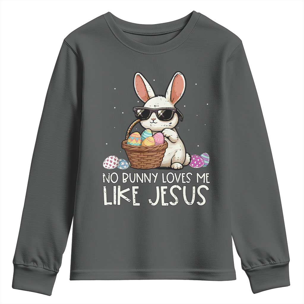 Easter Christian Youth Sweatshirt No Bunny Loves Me Like Jesus TS10 Dark Heather Print Your Wear