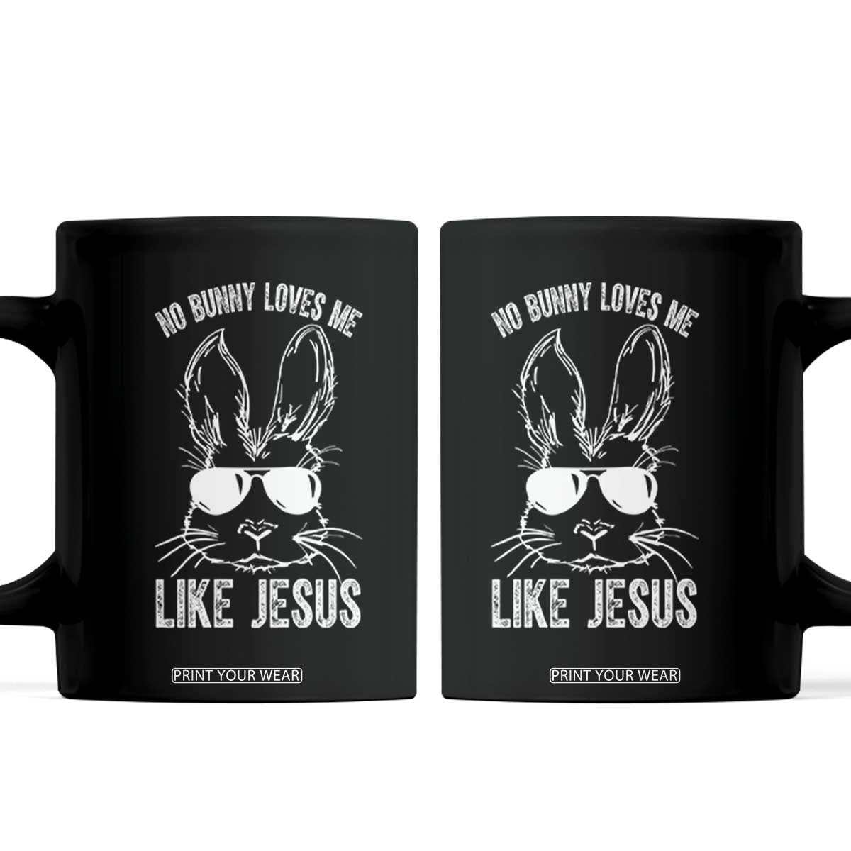 Funny Christian Easter Coffee Mug No Bunny Loves Me Like Jesus Retro Bunny TS10 Black Print Your Wear