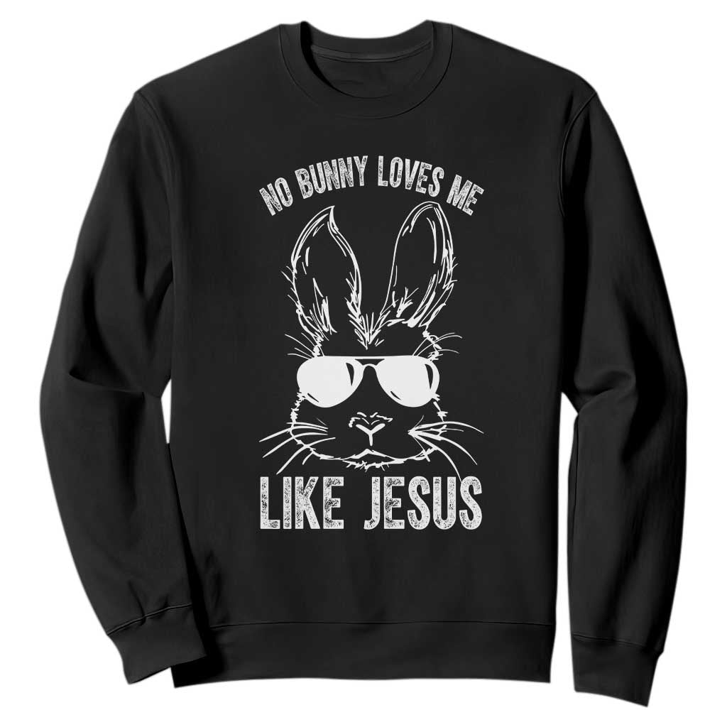 Funny Christian Easter Sweatshirt No Bunny Loves Me Like Jesus Retro Bunny TS10 Black Print Your Wear