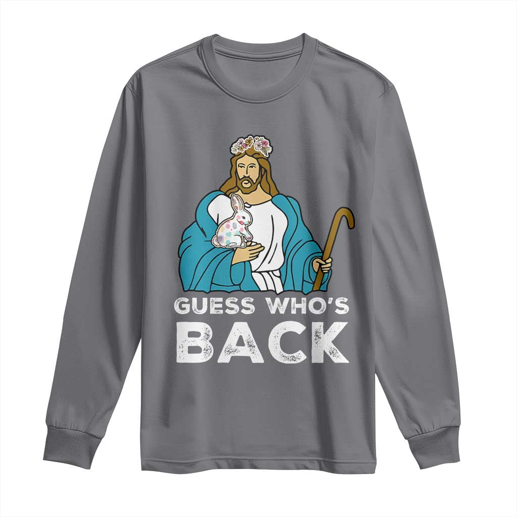 Guess Whos Back Long Sleeve Shirt Funny Religious Jesus Back Cute Bunny TS10 Charcoal Print Your Wear
