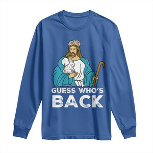 Guess Whos Back Long Sleeve Shirt Funny Religious Jesus Back Cute Bunny TS10 Royal Blue Print Your Wear