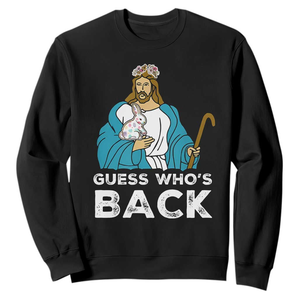 Guess Whos Back Sweatshirt Funny Religious Jesus Back Cute Bunny TS10 Black Print Your Wear
