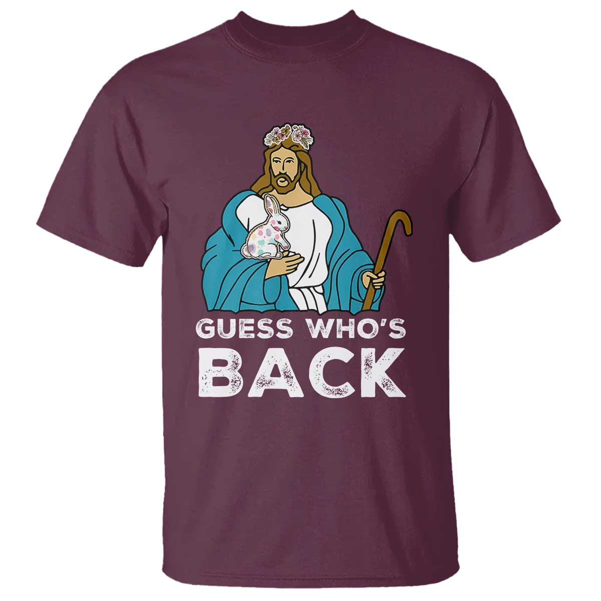 Guess Whos Back T Shirt Funny Religious Jesus Back Cute Bunny TS10 Maroon Print Your Wear