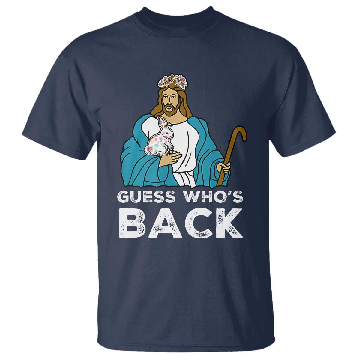 Guess Whos Back T Shirt Funny Religious Jesus Back Cute Bunny TS10 Navy Print Your Wear