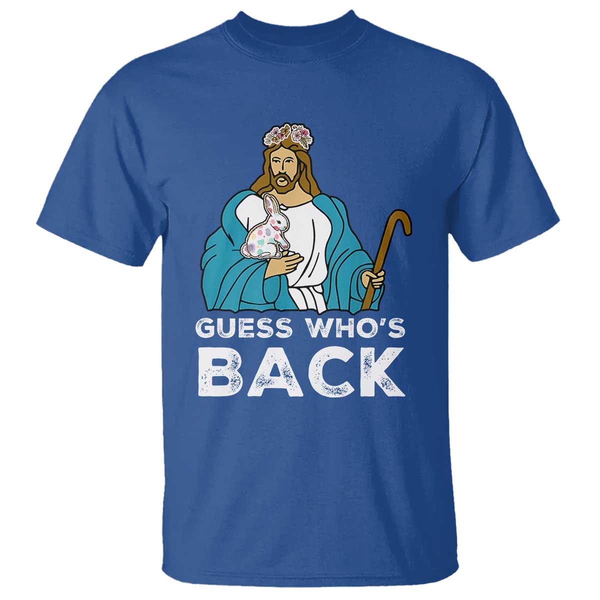 Guess Whos Back T Shirt Funny Religious Jesus Back Cute Bunny TS10 Royal Blue Print Your Wear