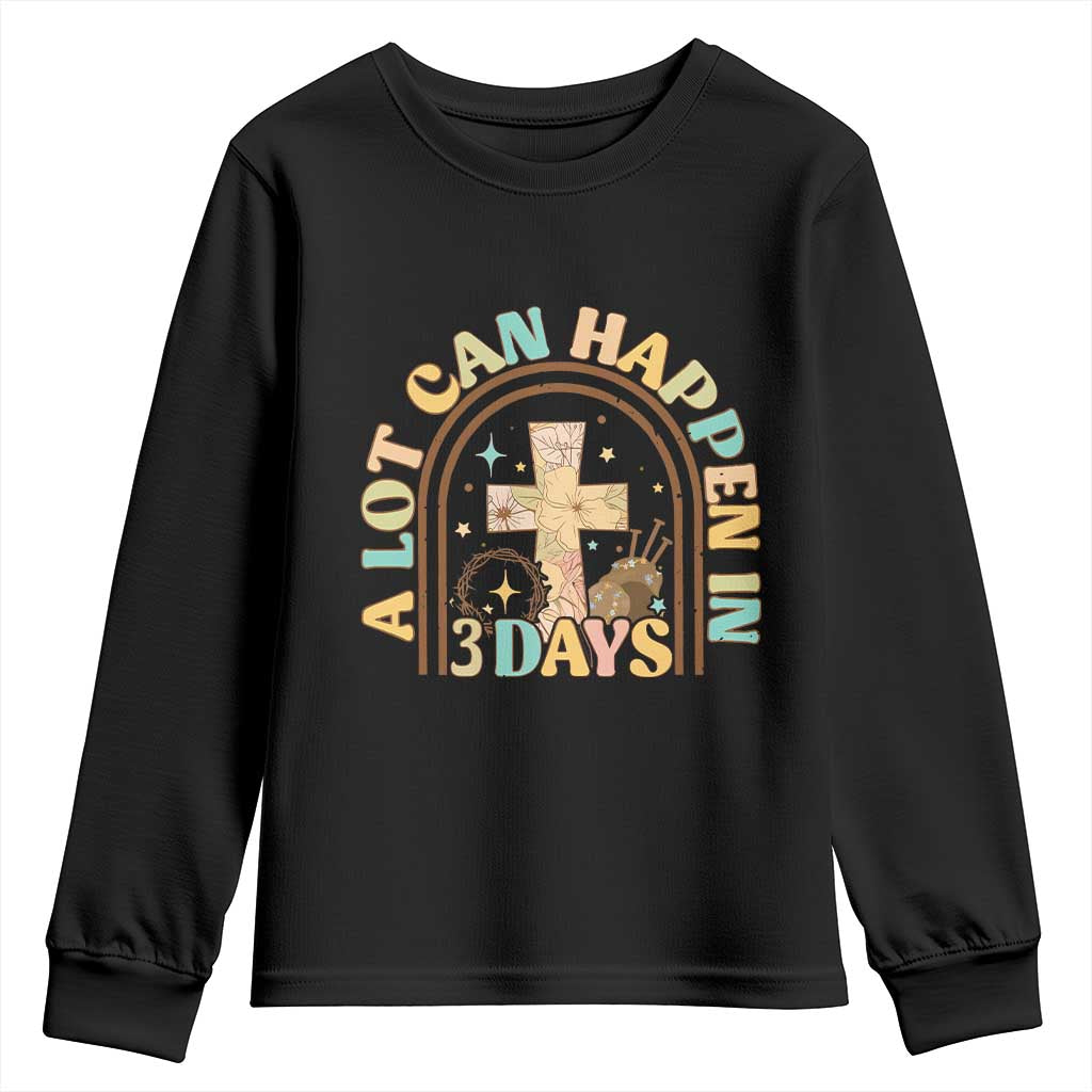 A Lot Can Happen In 3 Days Youth Sweatshirt Retro Christian Easter Family TS10 Black Print Your Wear