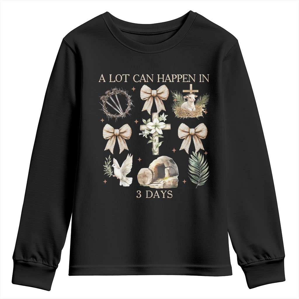 A Lot Can Happen In 3 Days Youth Sweatshirt Jesus Christian Easter Family TS10 Black Print Your Wear