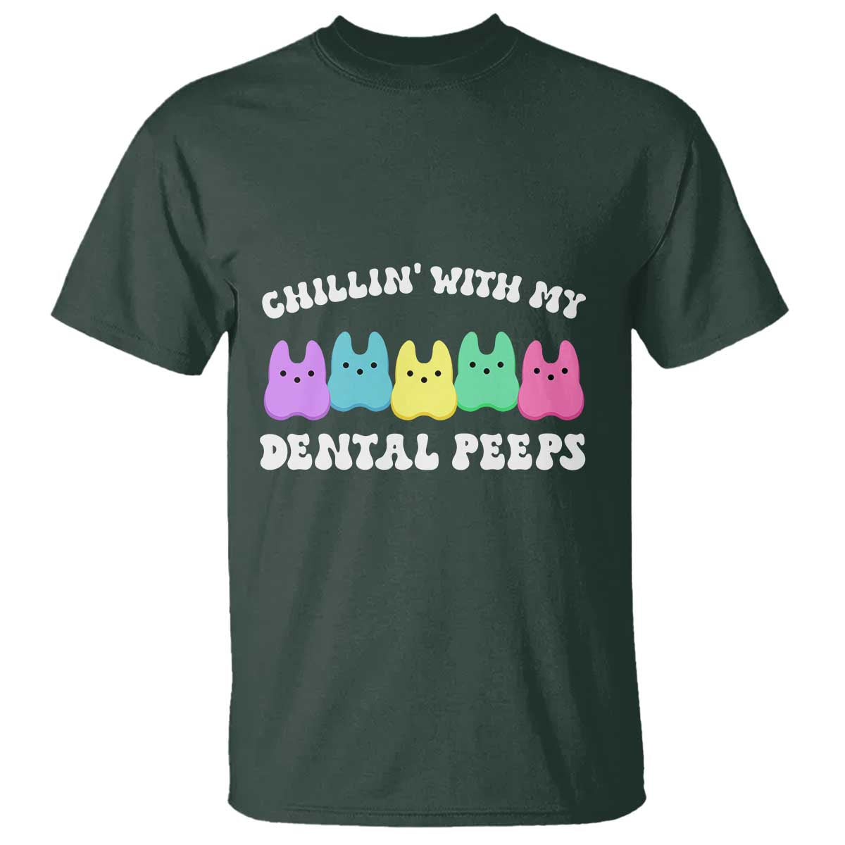 Easter Dental Bunny T Shirt Chilling With My Dental Peeps TS10 Dark Forest Green Print Your Wear