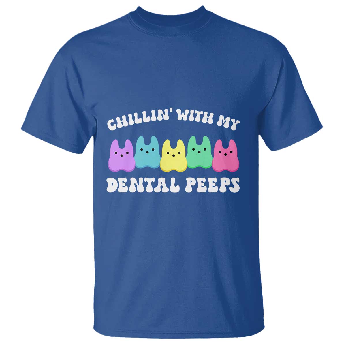 Easter Dental Bunny T Shirt Chilling With My Dental Peeps TS10 Royal Blue Print Your Wear