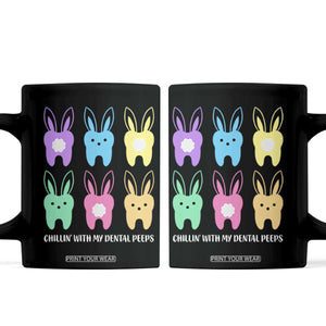 Easter Dentist Coffee Mug Chilling With My Dental Peeps Bunny TS10 Black Print Your Wear