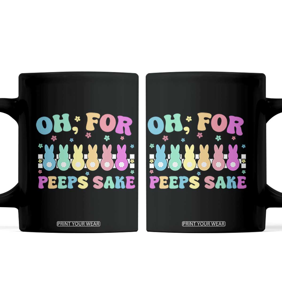 Oh For Peeps Sake Easter Bunny Coffee Mug TS10 Black Print Your Wear