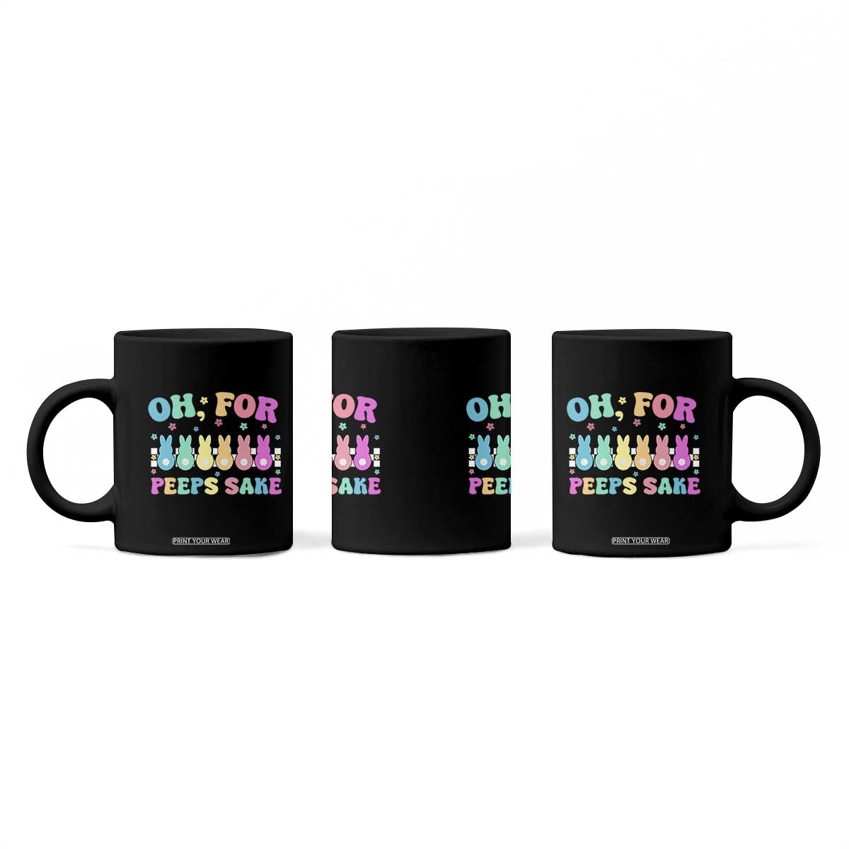 Oh For Peeps Sake Easter Bunny Coffee Mug TS10 Print Your Wear