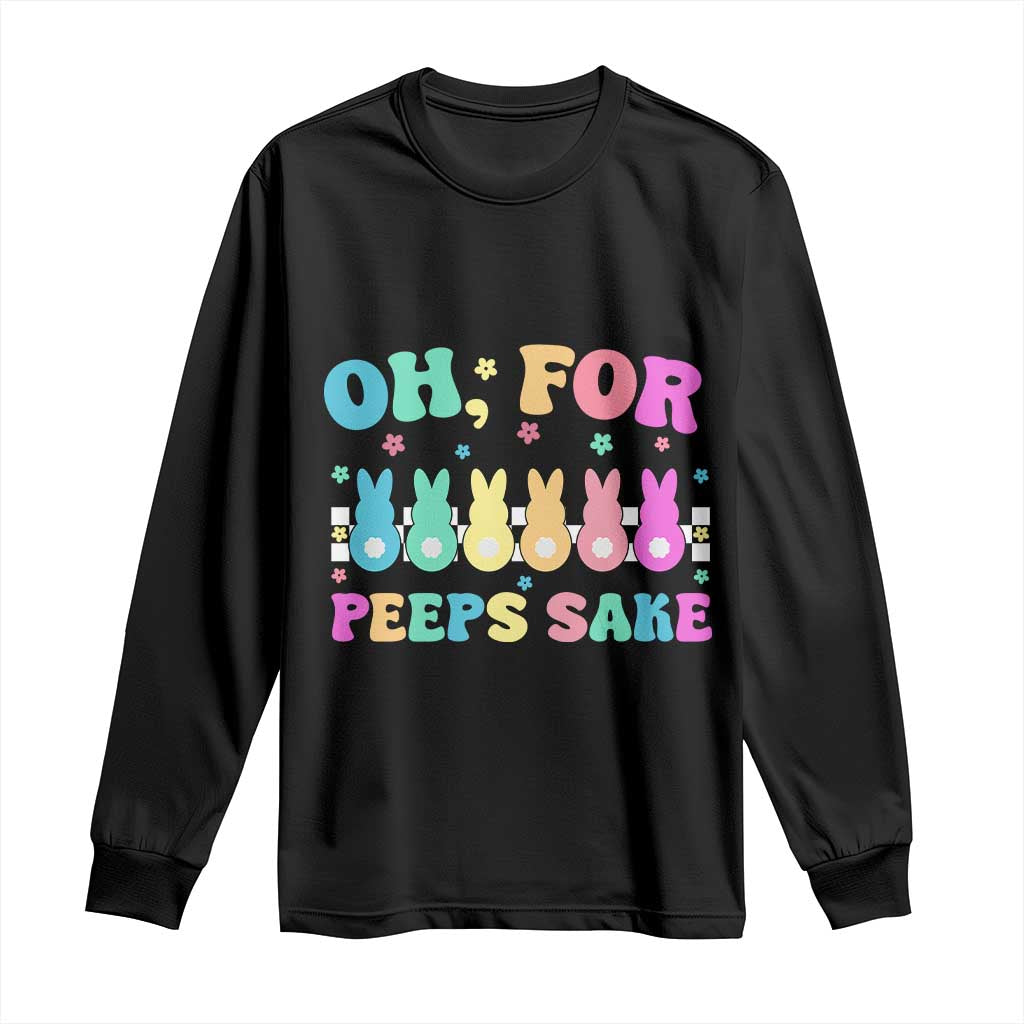 Oh For Peeps Sake Easter Bunny Long Sleeve Shirt TS10 Black Print Your Wear