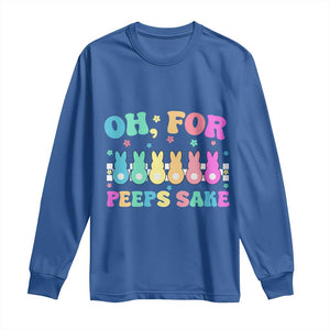 Oh For Peeps Sake Easter Bunny Long Sleeve Shirt TS10 Royal Blue Print Your Wear