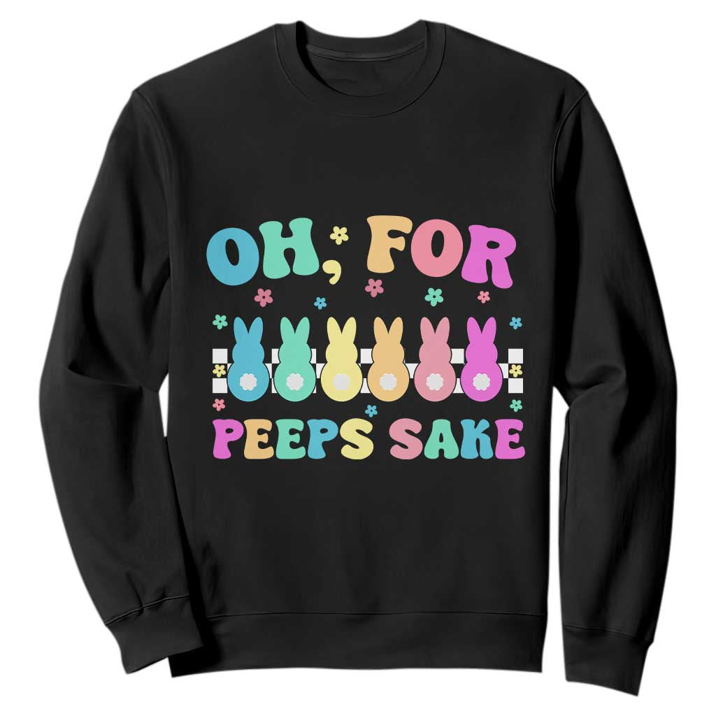 Oh For Peeps Sake Easter Bunny Sweatshirt TS10 Black Print Your Wear