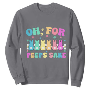 Oh For Peeps Sake Easter Bunny Sweatshirt TS10 Charcoal Print Your Wear