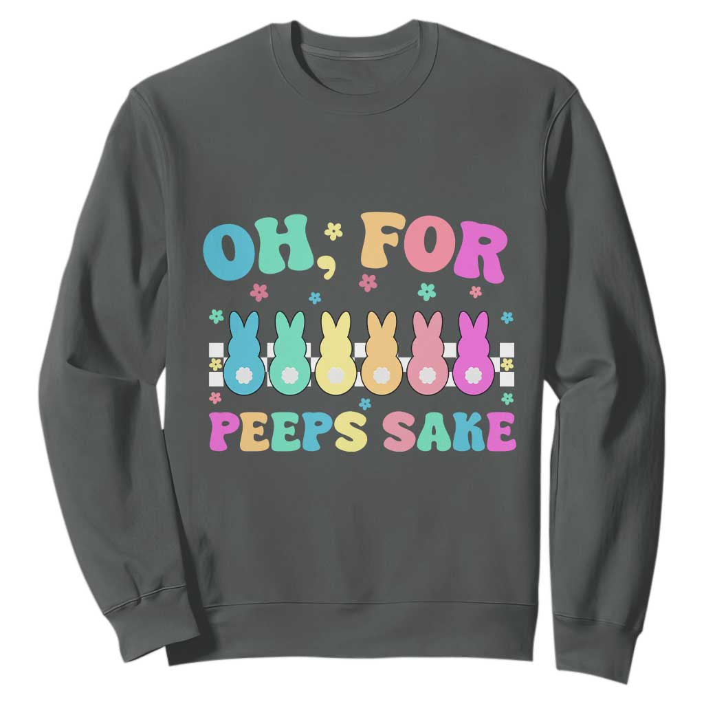 Oh For Peeps Sake Easter Bunny Sweatshirt TS10 Dark Heather Print Your Wear