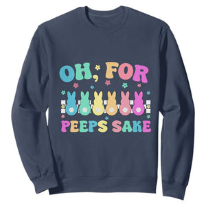 Oh For Peeps Sake Easter Bunny Sweatshirt TS10 Navy Print Your Wear