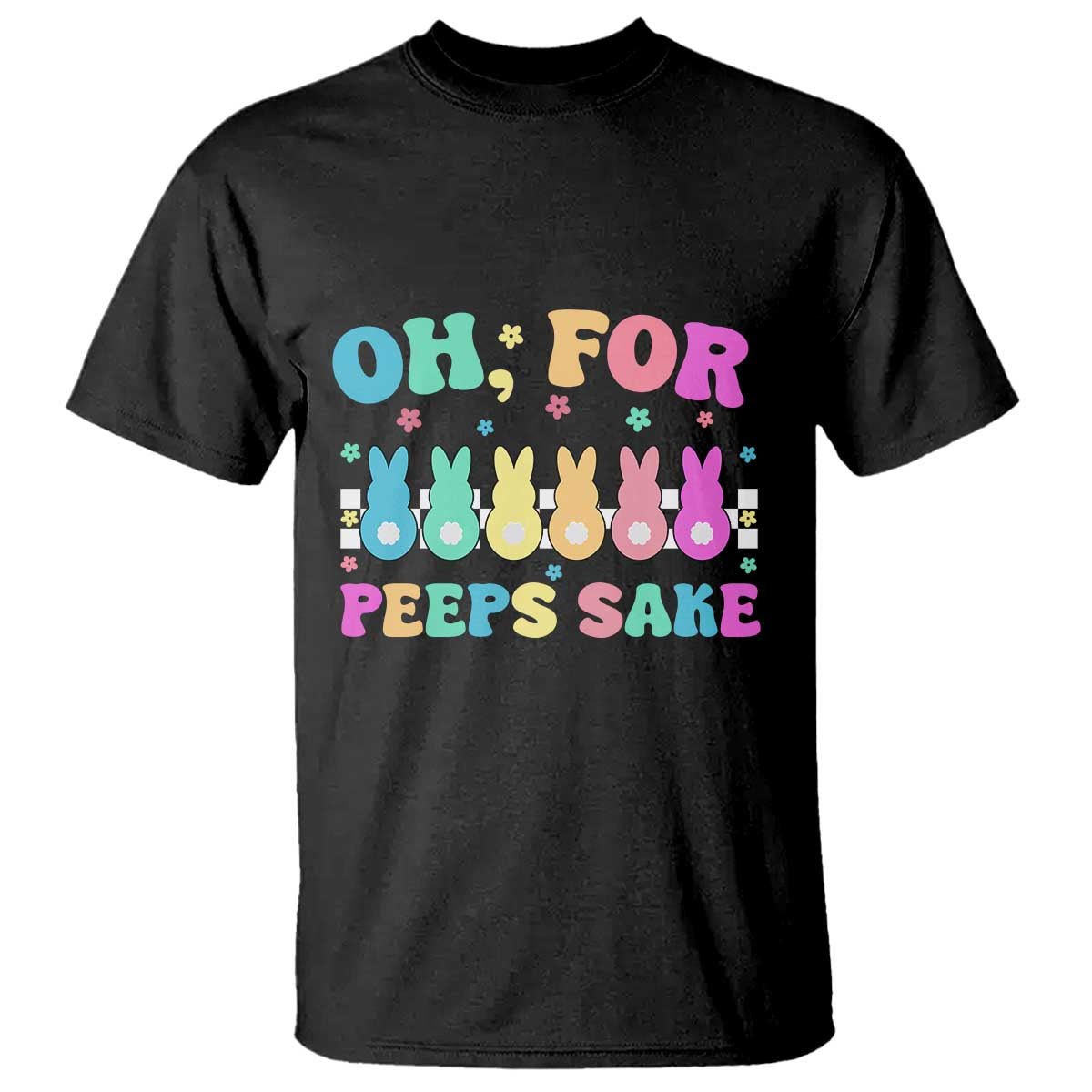 Oh For Peeps Sake Easter Bunny T Shirt TS10 Black Print Your Wear