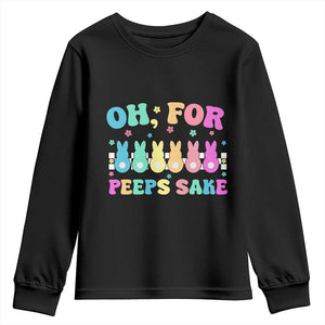 Oh For Peeps Sake Easter Bunny Youth Sweatshirt TS10 Black Print Your Wear