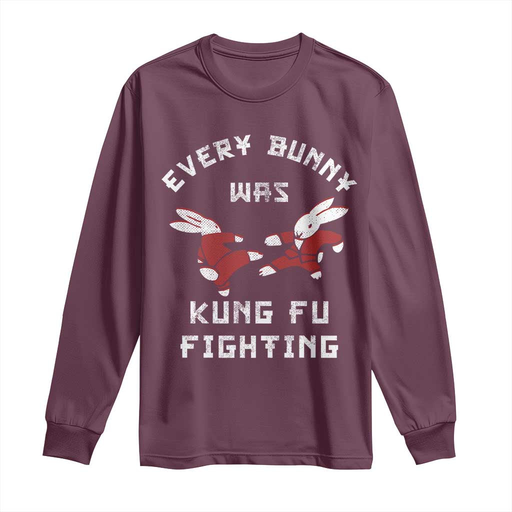 Every Bunny Was Kung Fu Fighting Long Sleeve Shirt Funny Cool Easter Graphic TS10 Maroon Print Your Wear
