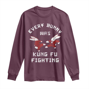 Every Bunny Was Kung Fu Fighting Long Sleeve Shirt Funny Cool Easter Graphic TS10 Maroon Print Your Wear