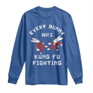 Every Bunny Was Kung Fu Fighting Long Sleeve Shirt Funny Cool Easter Graphic TS10 Royal Blue Print Your Wear
