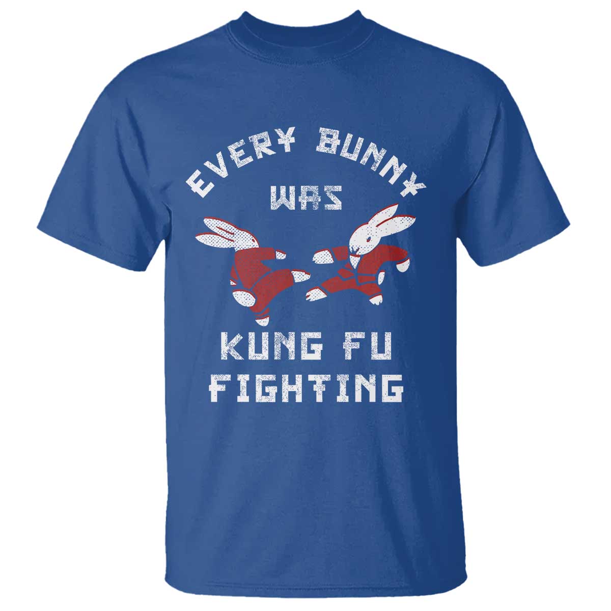 Every Bunny Was Kung Fu Fighting T Shirt Funny Cool Easter Graphic TS10 Royal Blue Print Your Wear