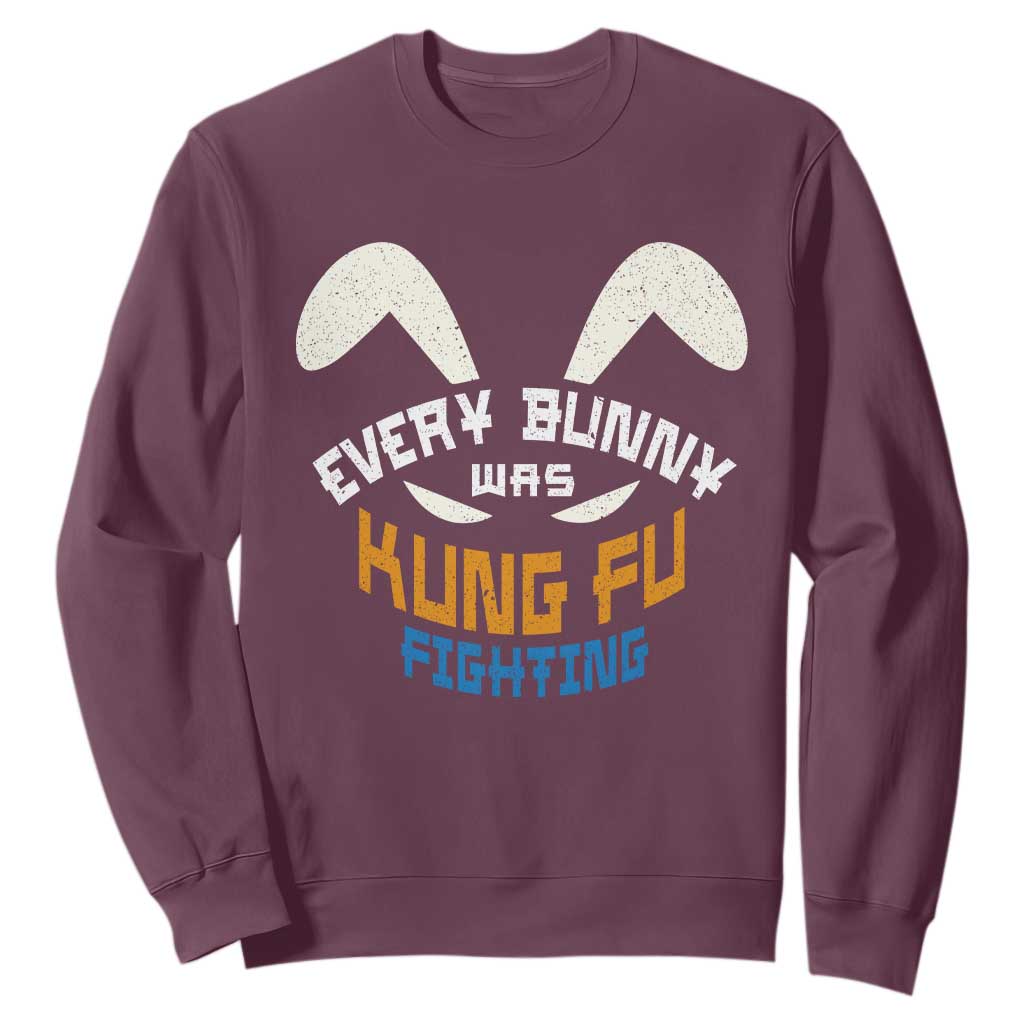 Every Bunny Was Kung Fu Fighting Sweatshirt Funny Easter Vintage Rabbit Face TS10 Maroon Print Your Wear
