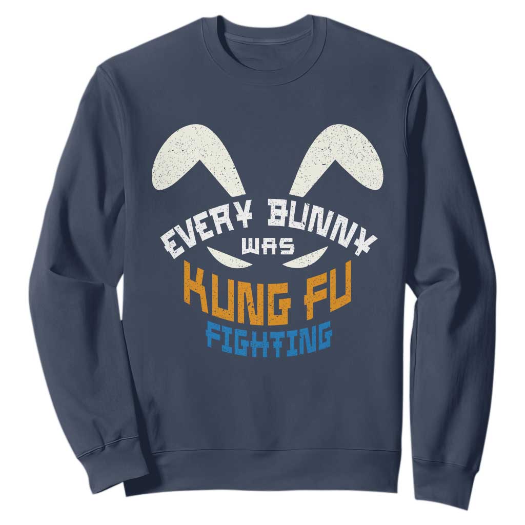 Every Bunny Was Kung Fu Fighting Sweatshirt Funny Easter Vintage Rabbit Face TS10 Navy Print Your Wear