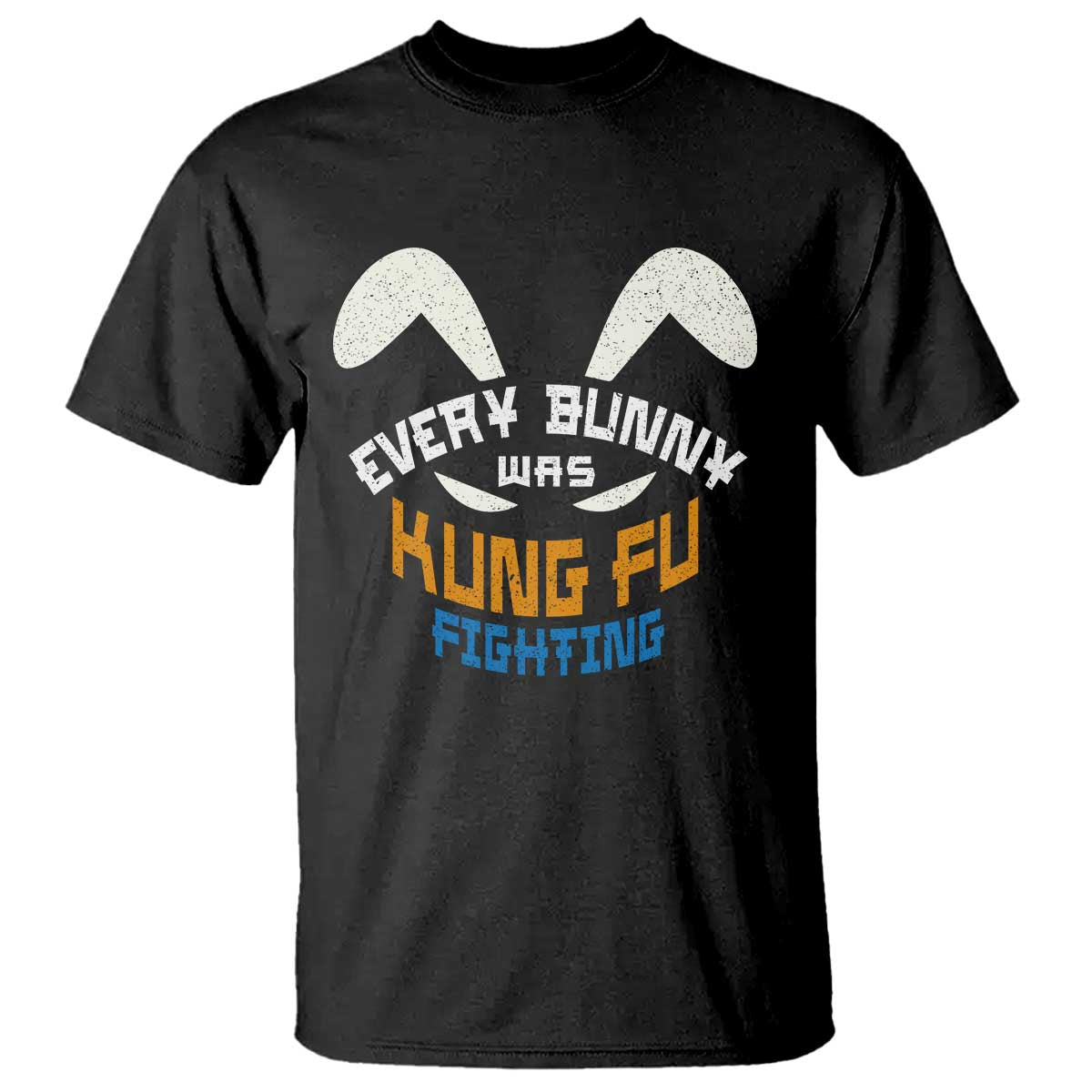 Every Bunny Was Kung Fu Fighting T Shirt Funny Easter Vintage Rabbit Face TS10 Black Print Your Wear