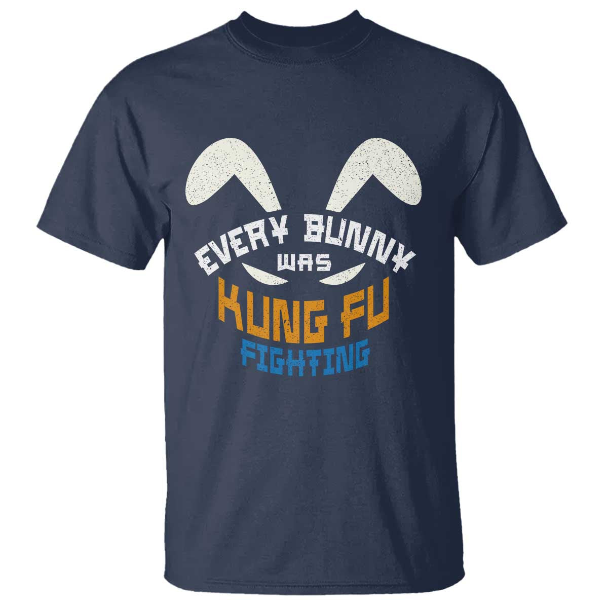 Every Bunny Was Kung Fu Fighting T Shirt Funny Easter Vintage Rabbit Face TS10 Navy Print Your Wear