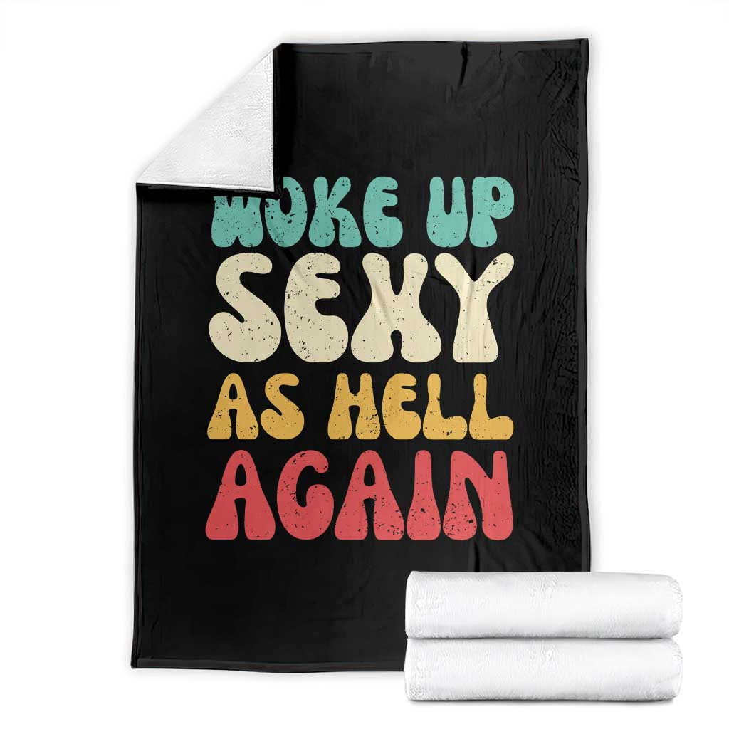 I Woke Up Sexy As Hell Again Throw Blanket Funny Sarcastic Women Saying TS10 Black Print Your Wear