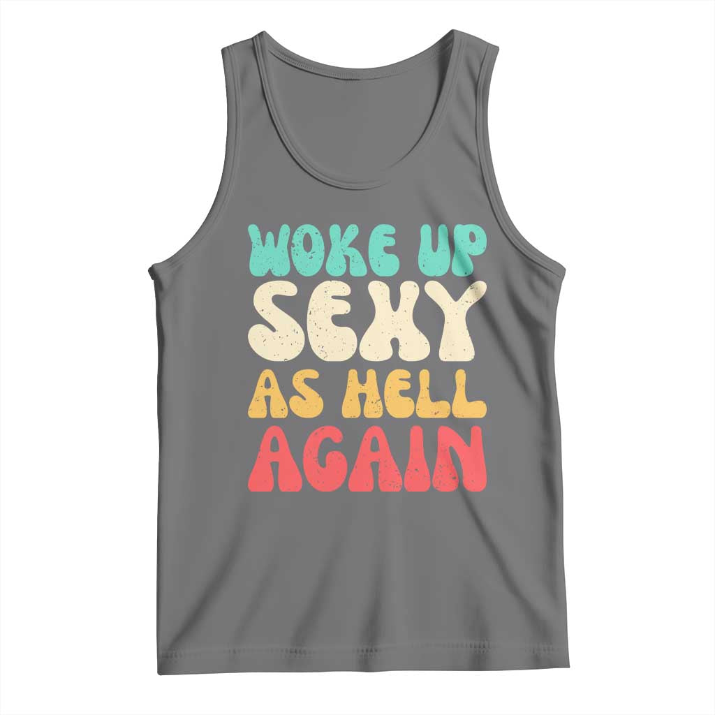 I Woke Up Sexy As Hell Again Tank Top Funny Sarcastic Women Saying TS10 Black Heather Print Your Wear