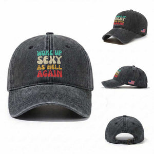 I Woke Up Sexy As Hell Again Washed Cotton Baseball Cap Funny Sarcastic Women Saying TS10 Washed Cap Universal Fit Dark Gray Print Your Wear