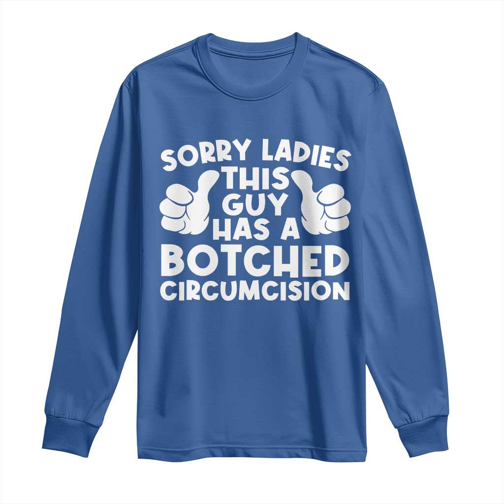 Inappropriate Adult Long Sleeve Shirt This Guy Botched Funny Cringe Offensive Humor Men TS10 Royal Blue Print Your Wear