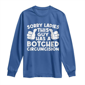 Inappropriate Adult Long Sleeve Shirt This Guy Botched Funny Cringe Offensive Humor Men TS10 Royal Blue Print Your Wear