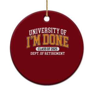 Retired Est 2025 Ceramic Ornament Funny University Of I'm Done Class Of 2025 TS10 1pc Red Print Your Wear