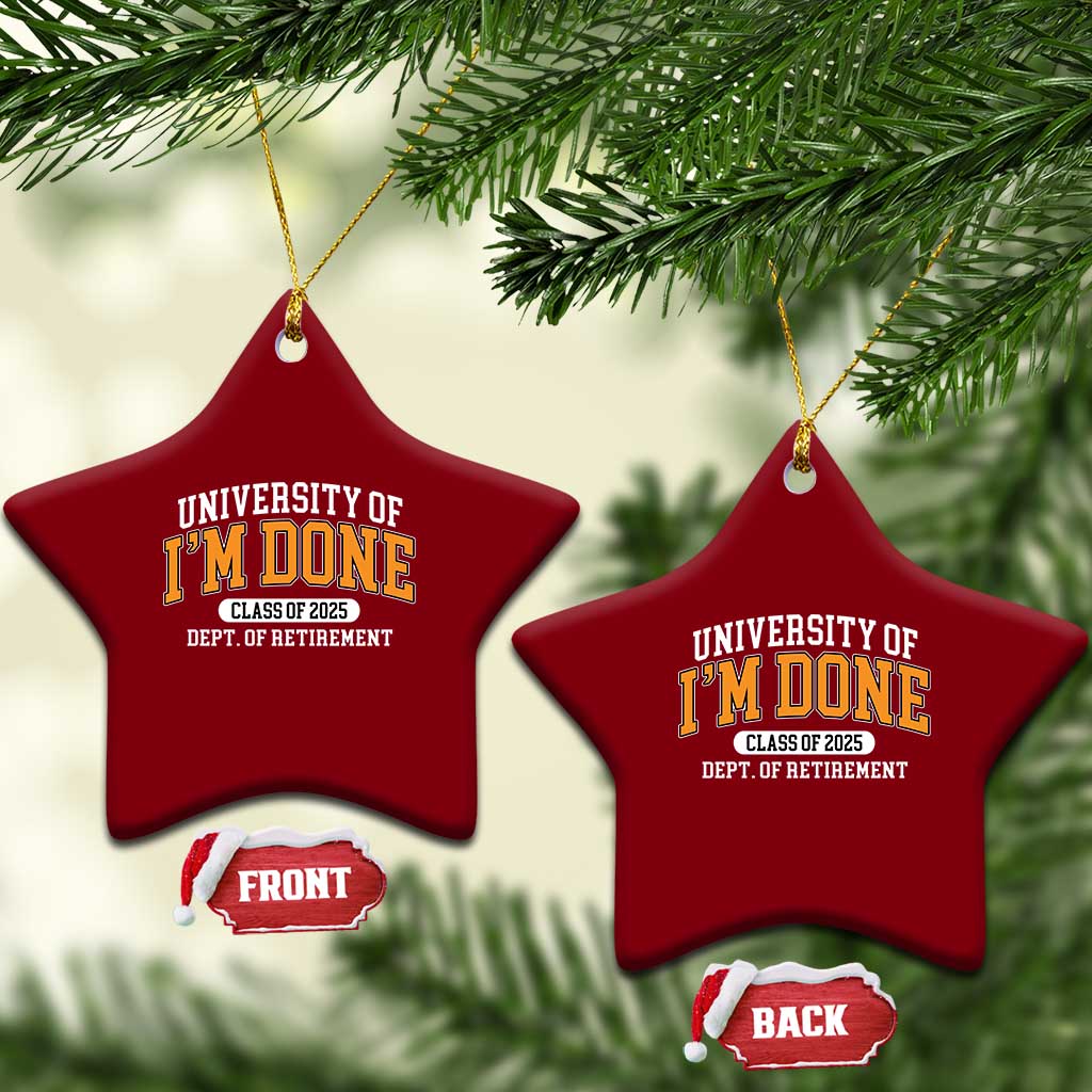 Retired Est 2025 Ceramic Ornament Funny University Of I'm Done Class Of 2025 TS10 Print Your Wear