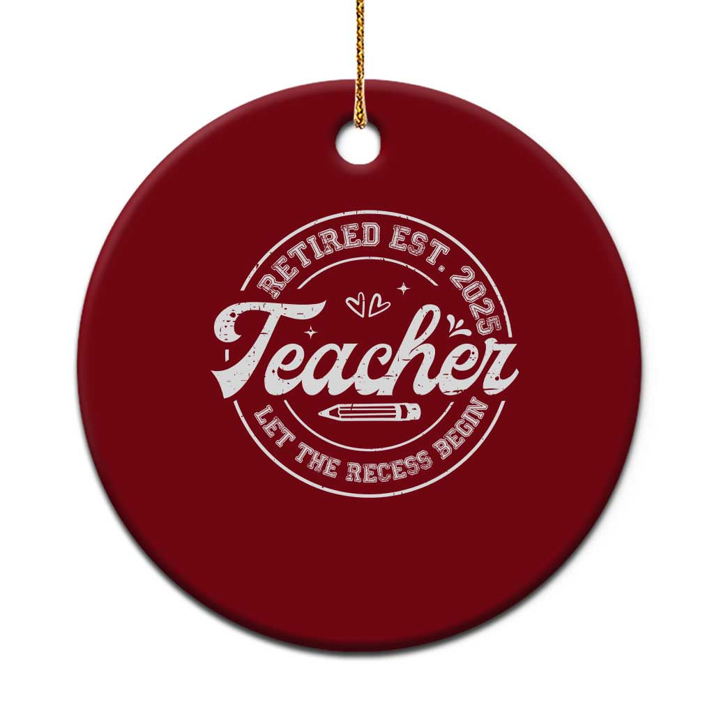 Retired Teacher 2025 Ceramic Ornament Let's The Recess Begin Retirement Gifts TS10 1pc Red Print Your Wear