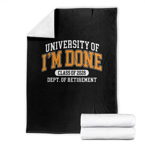 Retired Est 2026 Throw Blanket Funny University Of I'm Done Class Of 2025 TS10 Black Print Your Wear