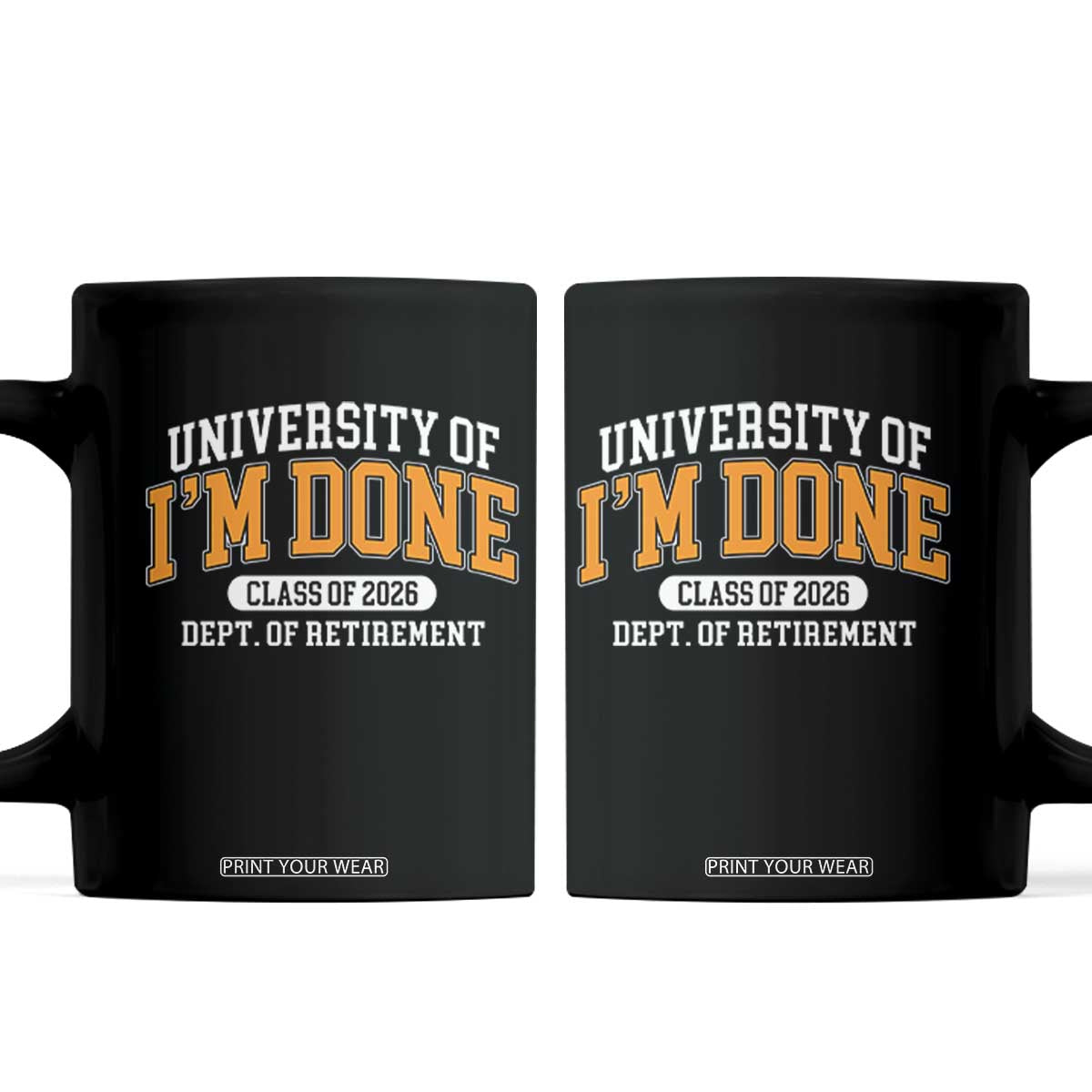 Retired Est 2026 Coffee Mug Funny University Of I'm Done Class Of 2025 TS10 Black Print Your Wear