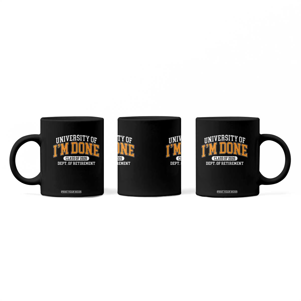 Retired Est 2026 Coffee Mug Funny University Of I'm Done Class Of 2025 TS10 Print Your Wear
